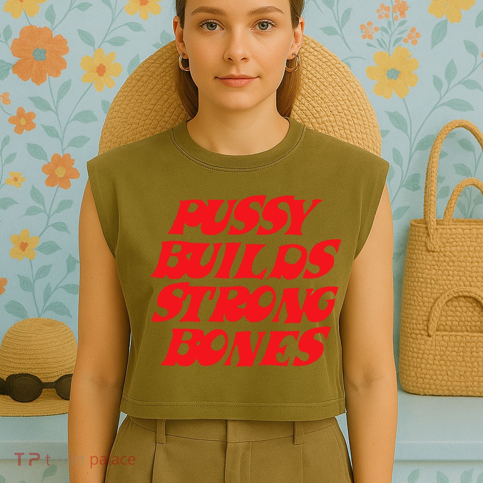 Pussy Builds Strong Bones Garment-Dyed Women's Muscle Tee