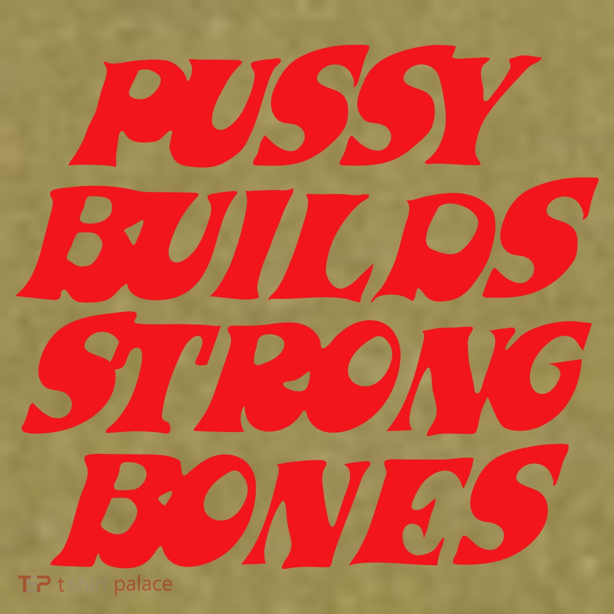 Pussy Builds Strong Bones Garment-Dyed Women's Muscle Tee