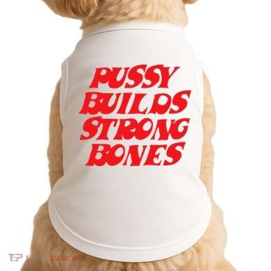 Pussy Builds Strong Bones Doggie Tank