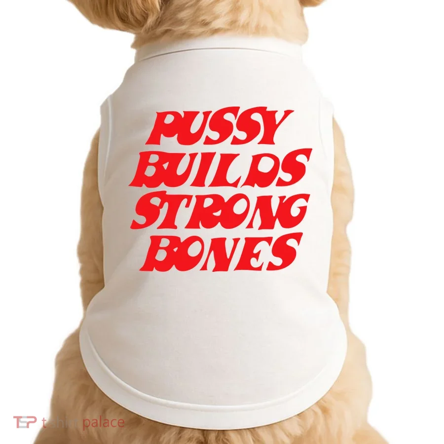 Pussy Builds Strong Bones Doggie Tank