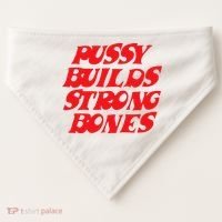 Pussy Builds Strong Bones USA-Made Doggie Bandana thumb 0