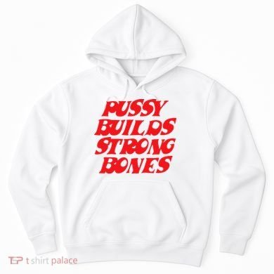 Pussy Builds Strong Bones Hoodie