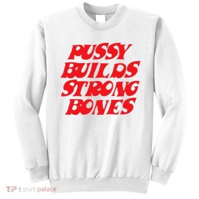 Pussy Builds Strong Bones Sweatshirt