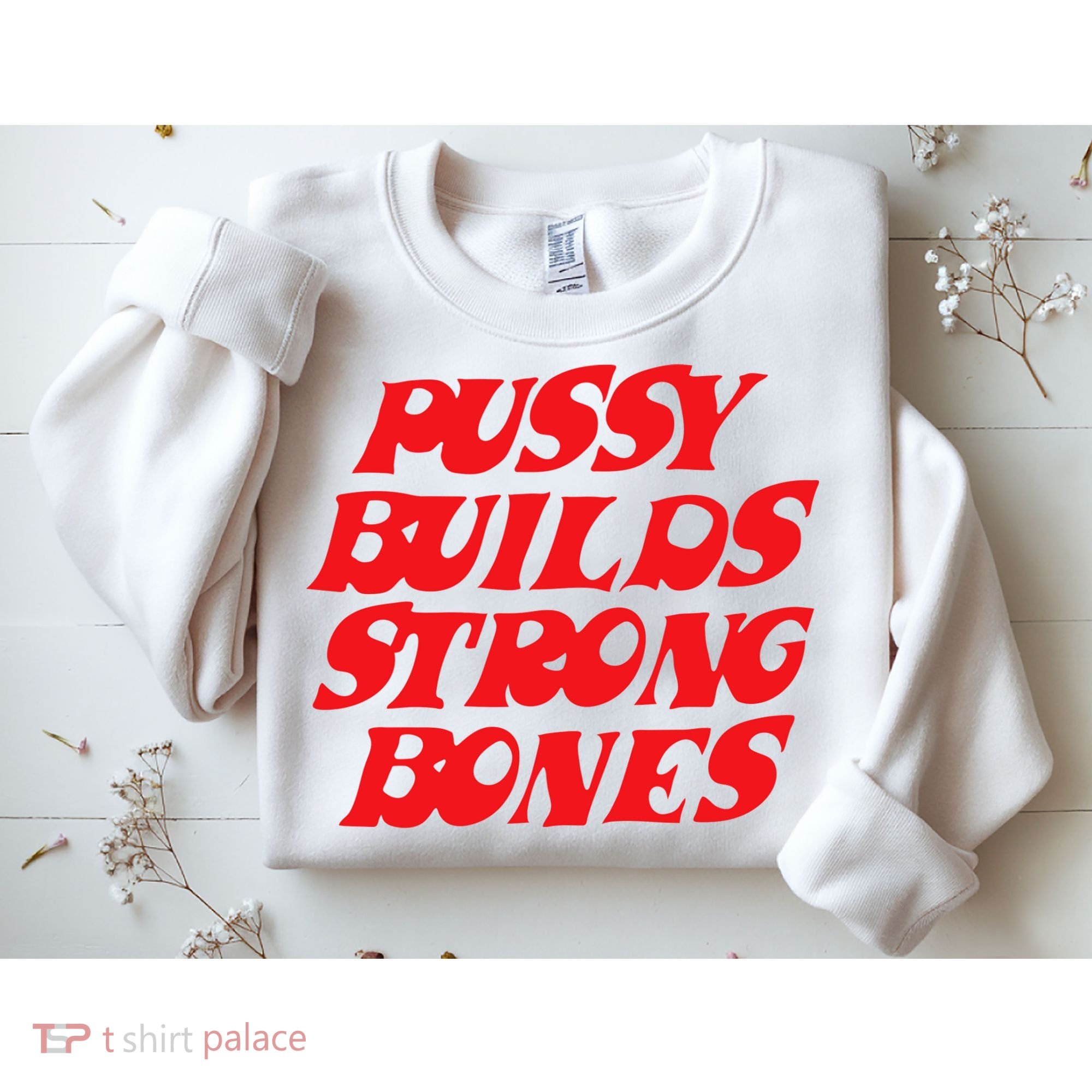 Pussy Builds Strong Bones Sweatshirt