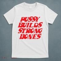 Pussy Builds Strong Bones T-Shirt thumb 5