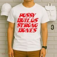 Pussy Builds Strong Bones T-Shirt thumb 6