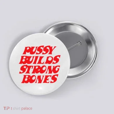 Pussy Builds Strong Bones Button