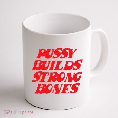 Pussy Builds Strong Bones Coffee Mug back