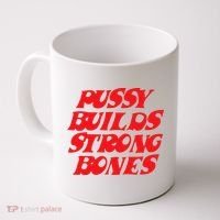 Pussy Builds Strong Bones Coffee Mug thumb 0