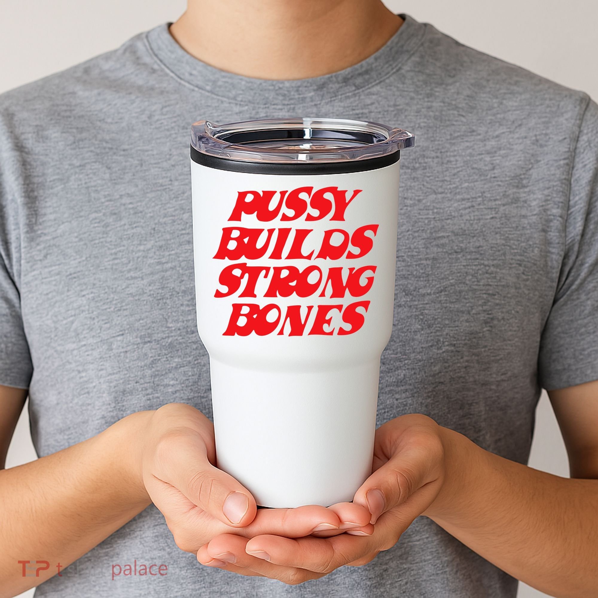 Pussy Builds Strong Bones Tumbler