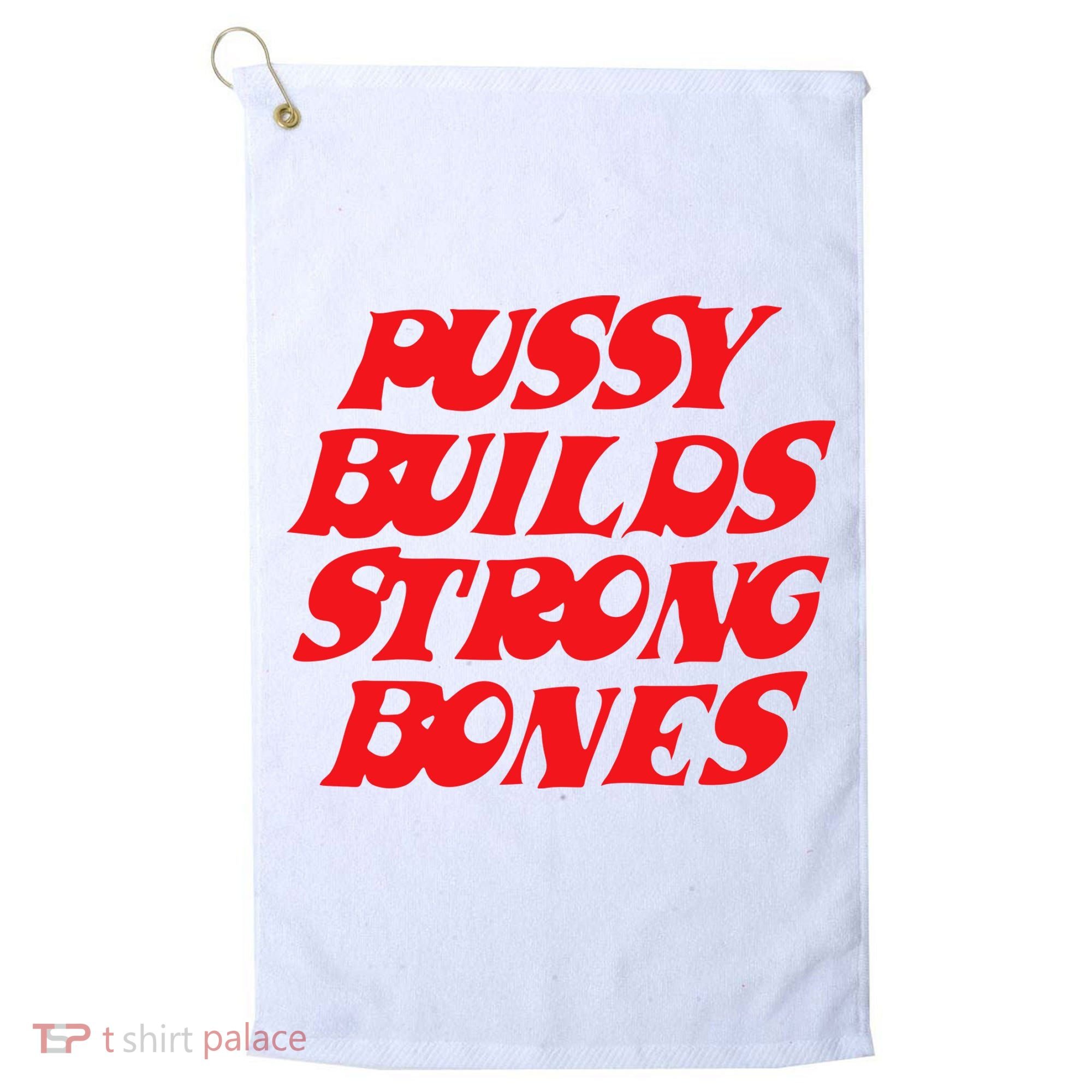 Pussy Builds Strong Bones Golf Towel
