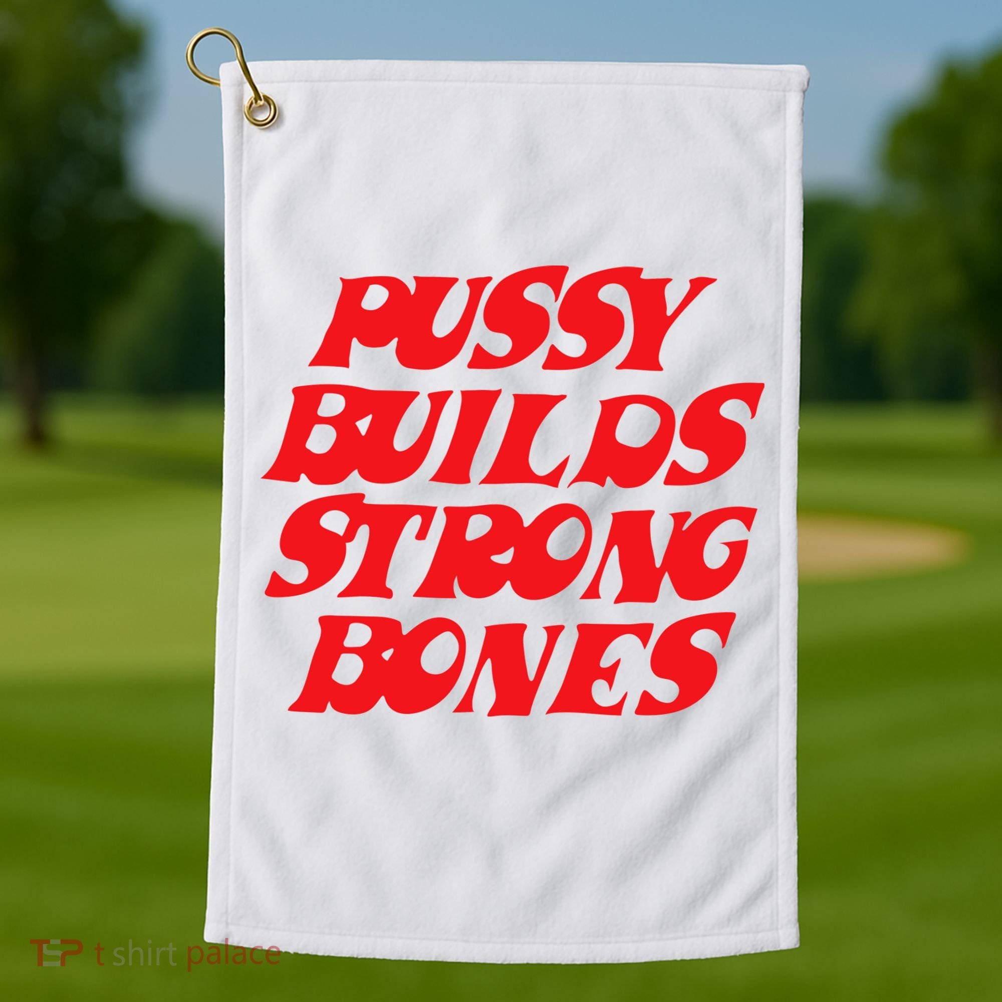 Pussy Builds Strong Bones Golf Towel