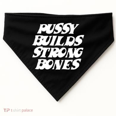 Pussy Builds Strong Bones Funny Meme USA-Made Doggie Bandana