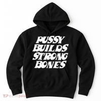 Pussy Builds Strong Bones Funny Meme Hoodie thumb 0