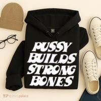 Pussy Builds Strong Bones Funny Meme Hoodie thumb 4