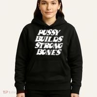 Pussy Builds Strong Bones Funny Meme Hoodie thumb 5