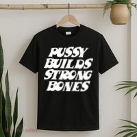 Pussy Builds Strong Bones Funny Meme T-Shirt thumb 2
