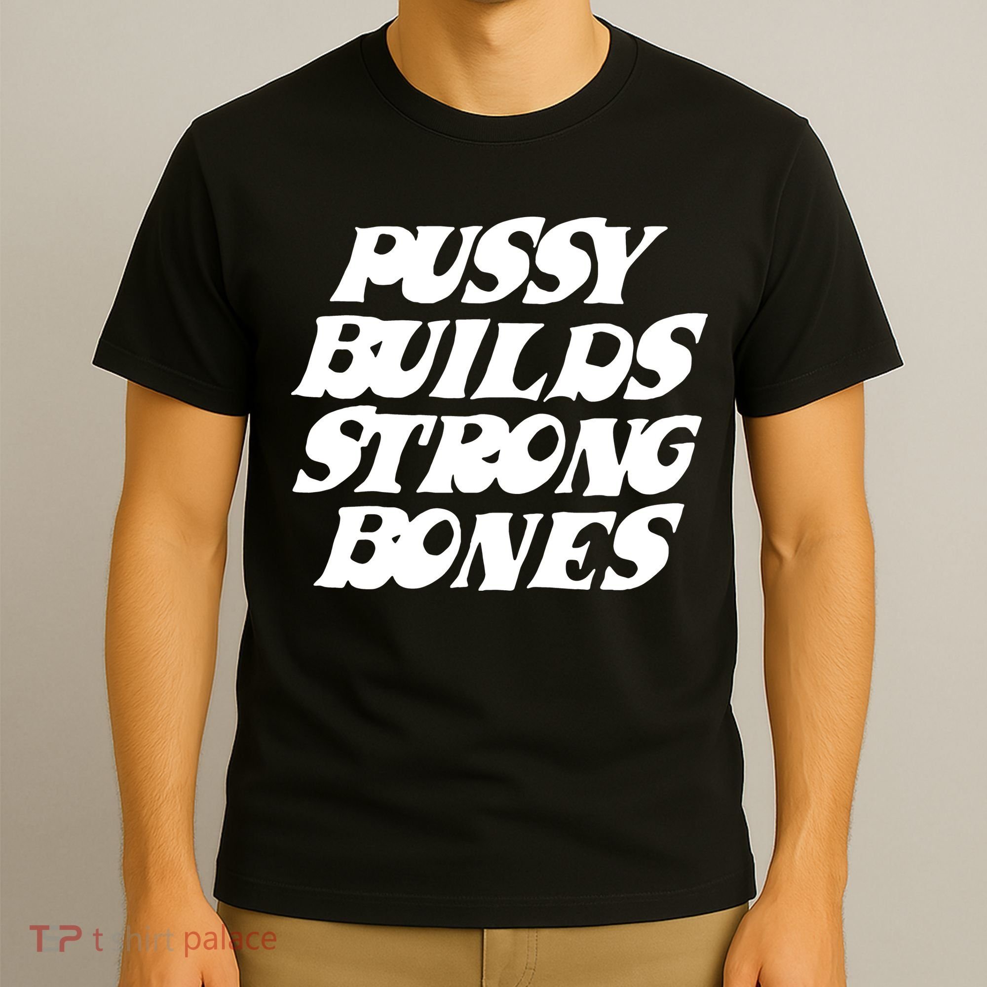 Pussy Builds Strong Bones Funny Meme T-Shirt