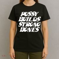 Pussy Builds Strong Bones Funny Meme T-Shirt thumb 4