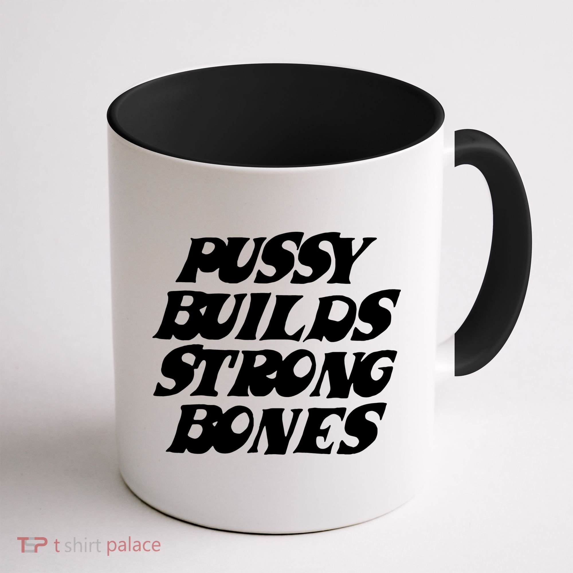 Pussy Builds Strong Bones Funny Meme Coffee Mug