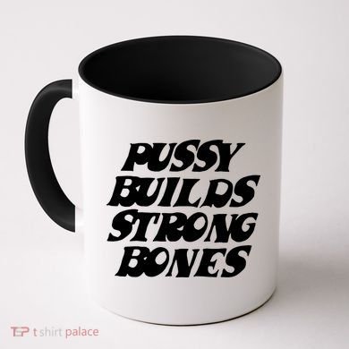 Pussy Builds Strong Bones Funny Meme Coffee Mug
