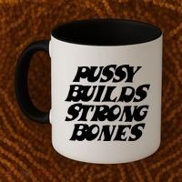 Pussy Builds Strong Bones Funny Meme Coffee Mug thumb 2