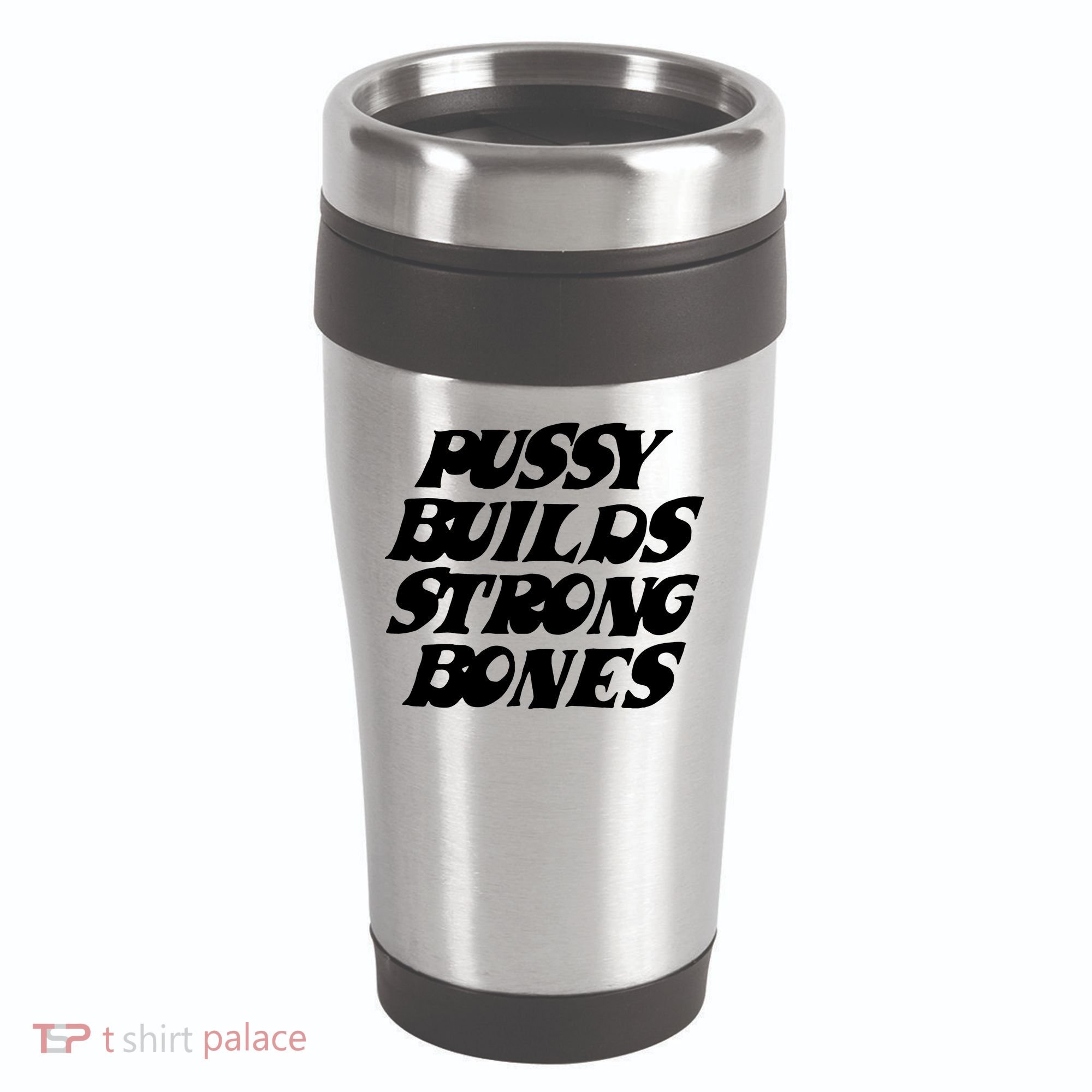 Pussy Builds Strong Bones Funny Meme 16oz Travel Tumbler