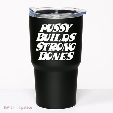 Pussy Builds Strong Bones Funny Meme Tumbler