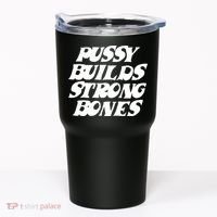 Pussy Builds Strong Bones Funny Meme Tumbler thumb 0