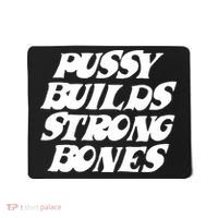 Pussy Builds Strong Bones Funny Meme Mousepad thumb 0
