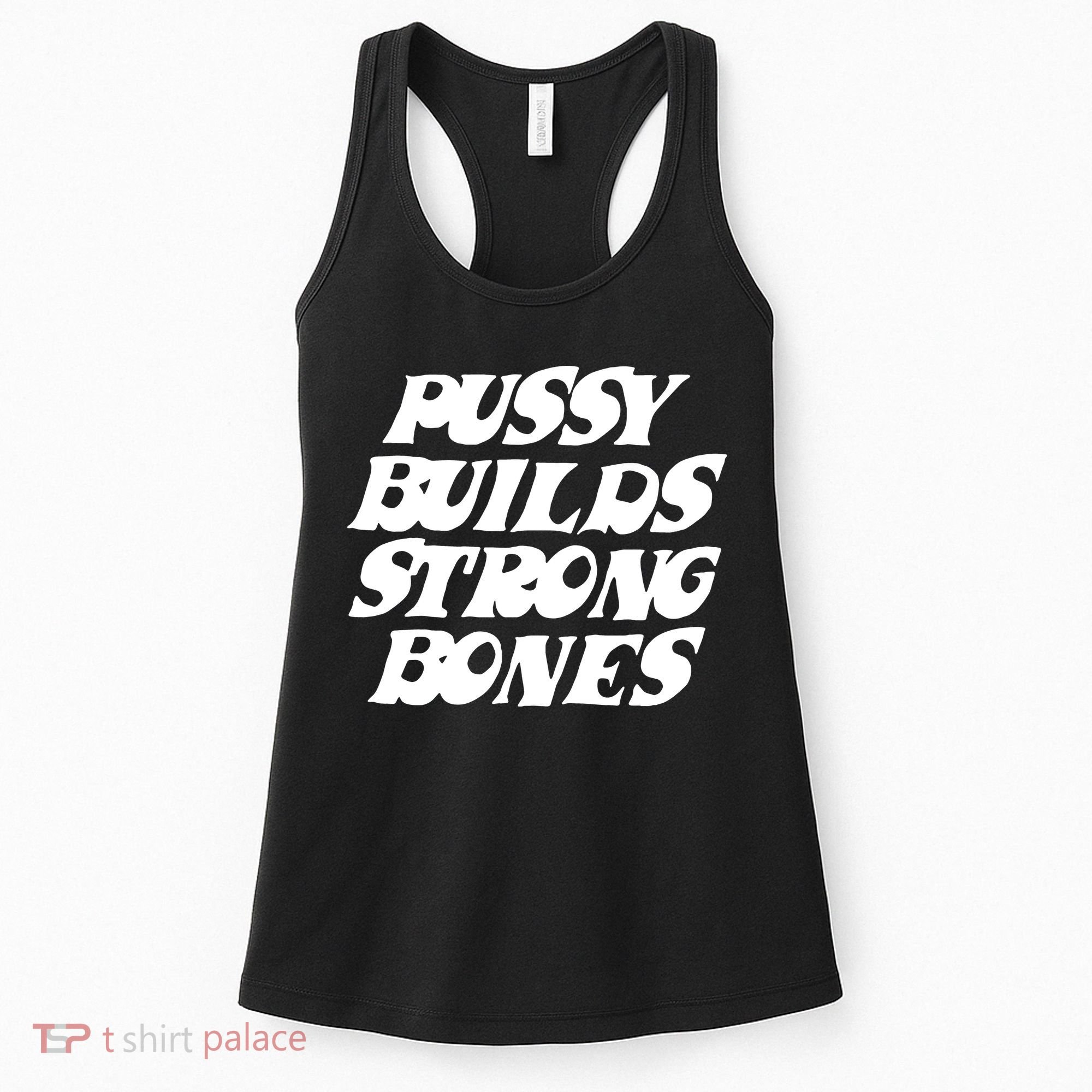 Pussy Builds Strong Bones Funny Meme Women's Tank Top