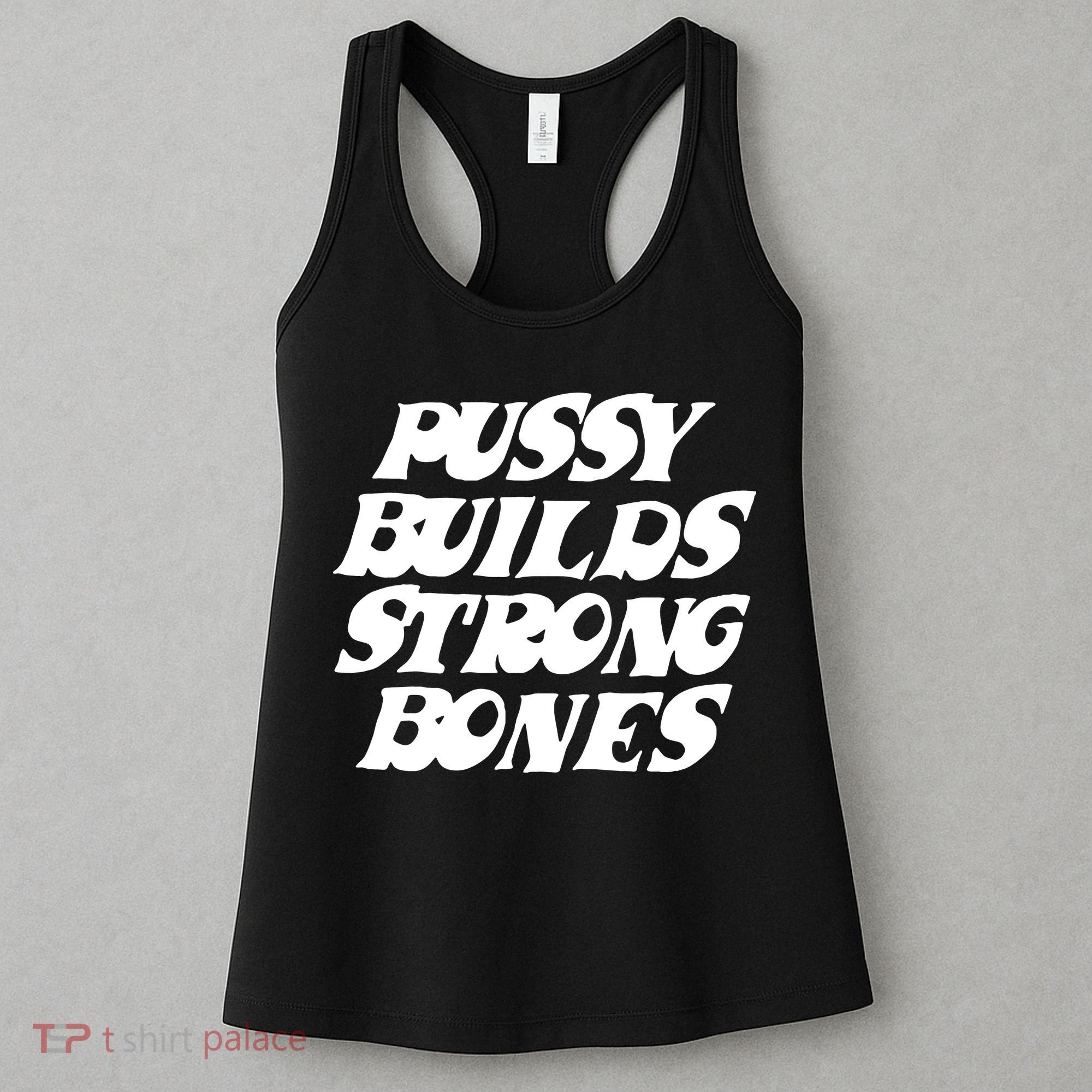 Pussy Builds Strong Bones Funny Meme Women's Tank Top