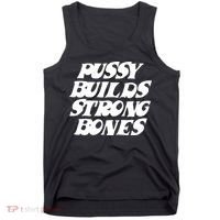 Pussy Builds Strong Bones Funny Meme Tank Top thumb 0