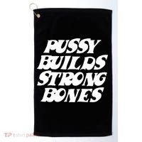 Pussy Builds Strong Bones Funny Meme Golf Towel thumb 0