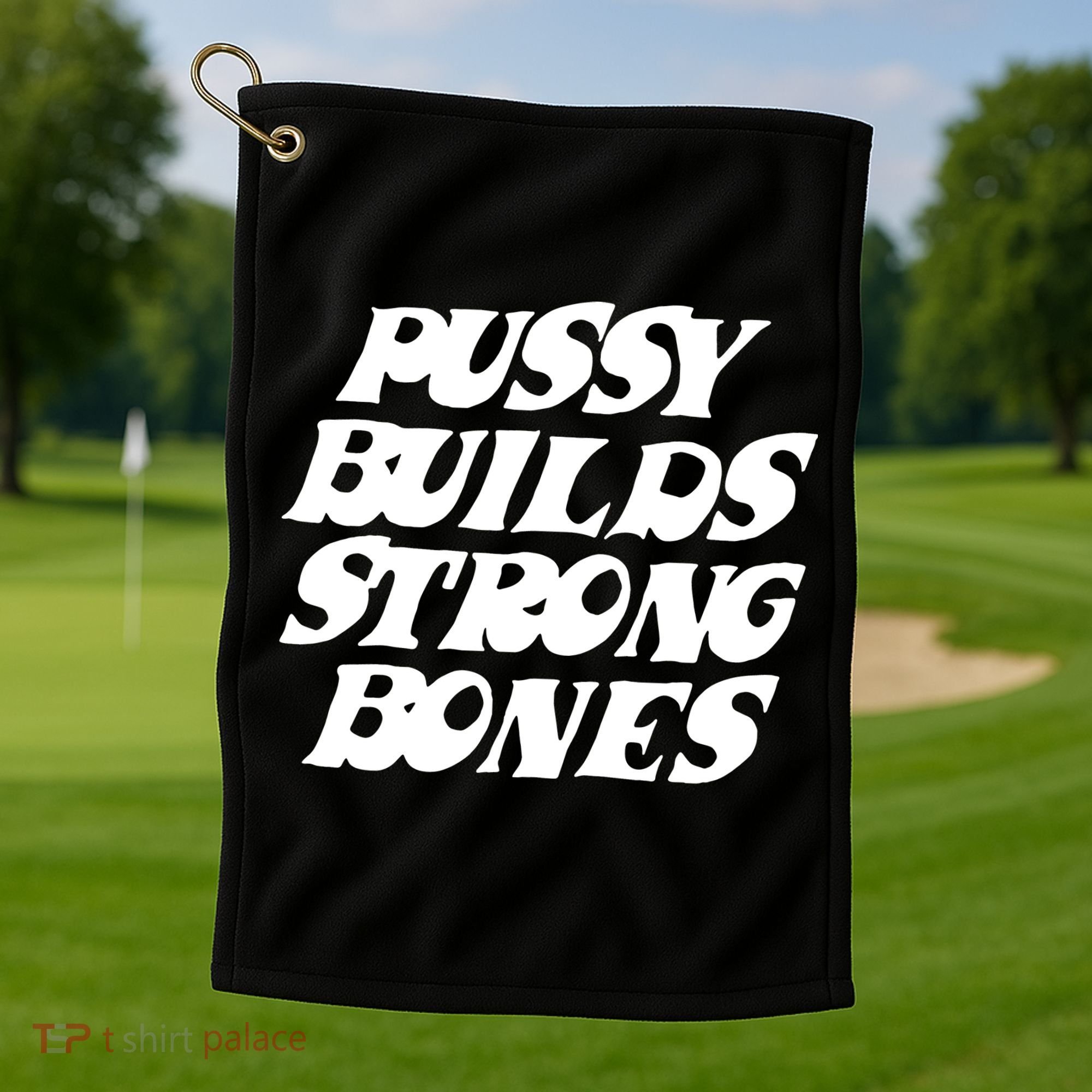 Pussy Builds Strong Bones Funny Meme Golf Towel