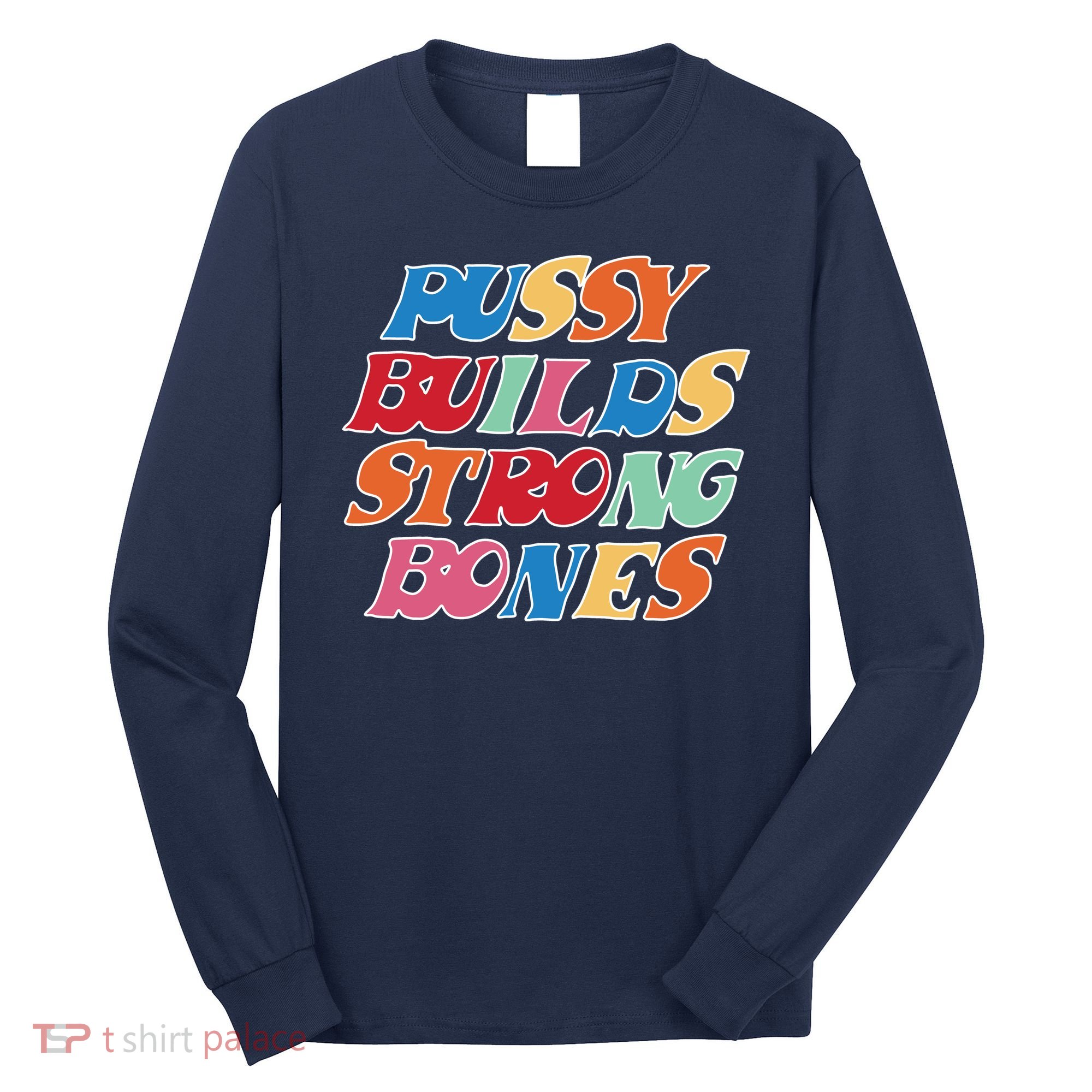 Pussy Builds Strong Bones Retro Colorful Logo Long Sleeve Shirt