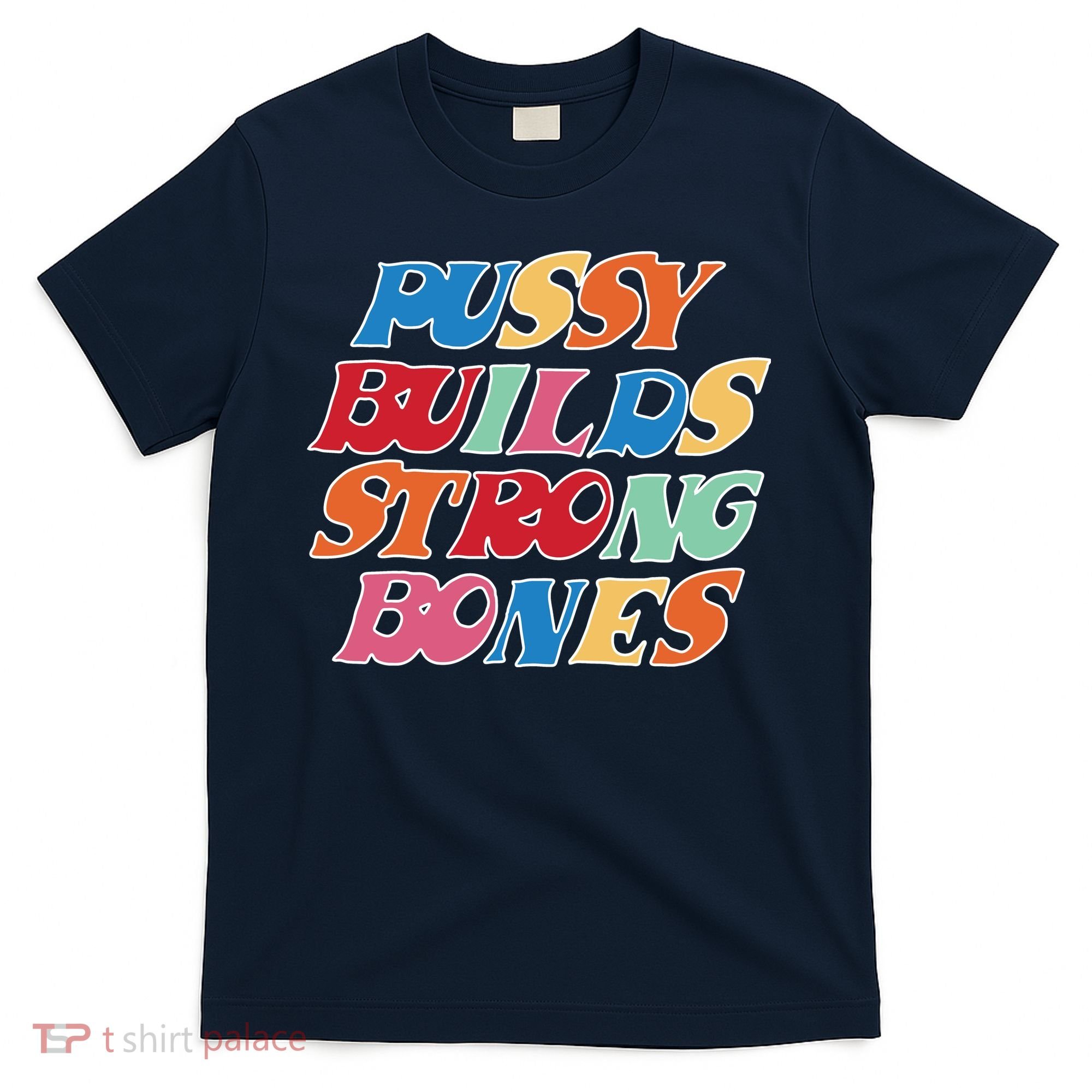 Pussy Builds Strong Bones Retro Colorful Logo T-Shirt