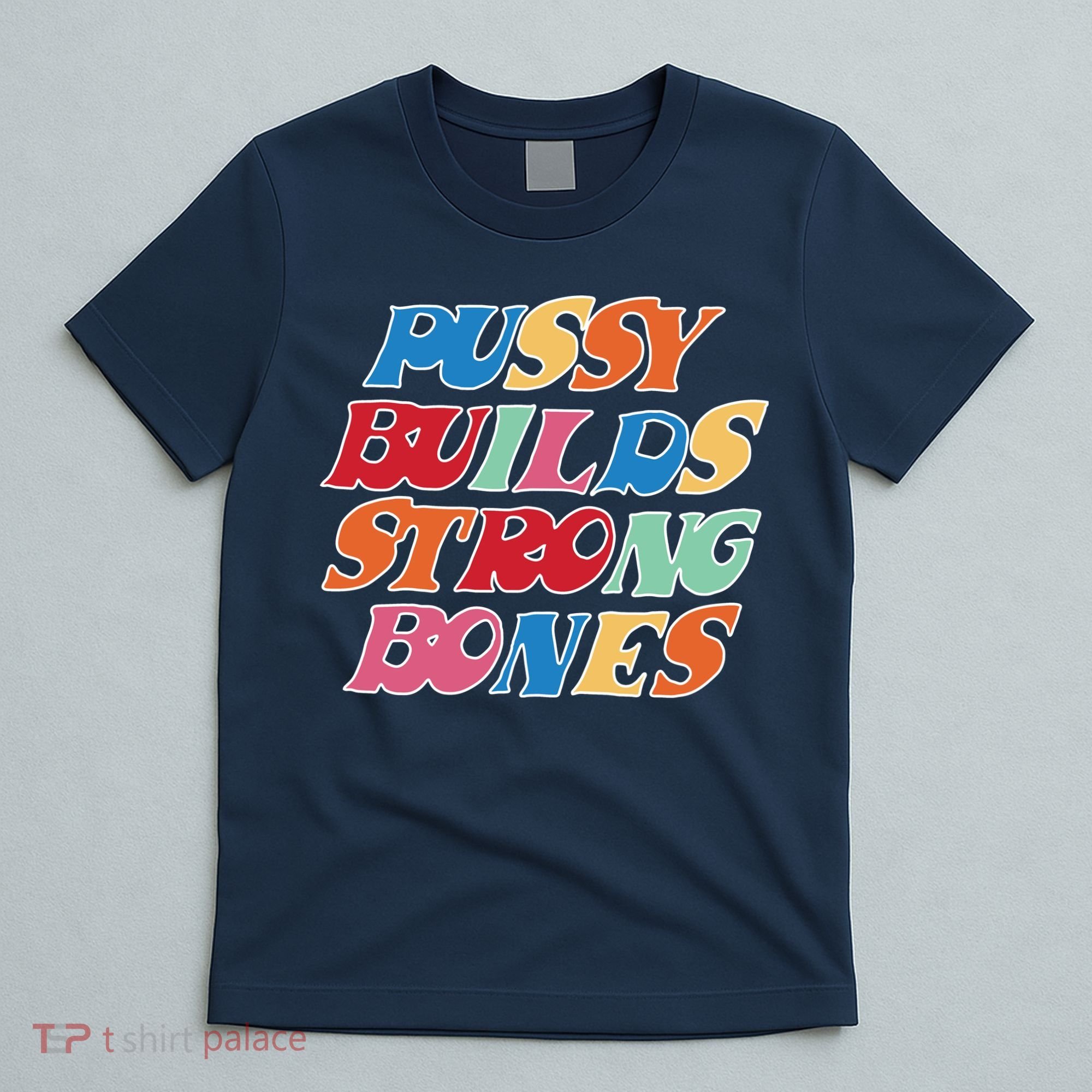 Pussy Builds Strong Bones Retro Colorful Logo T-Shirt