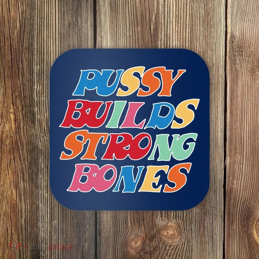 Pussy Builds Strong Bones Retro Colorful Logo Coaster
