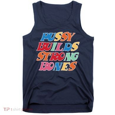 Pussy Builds Strong Bones Retro Colorful Logo Tank Top