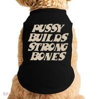 Pussy Builds Strong Bones Doggie Tank thumb 0