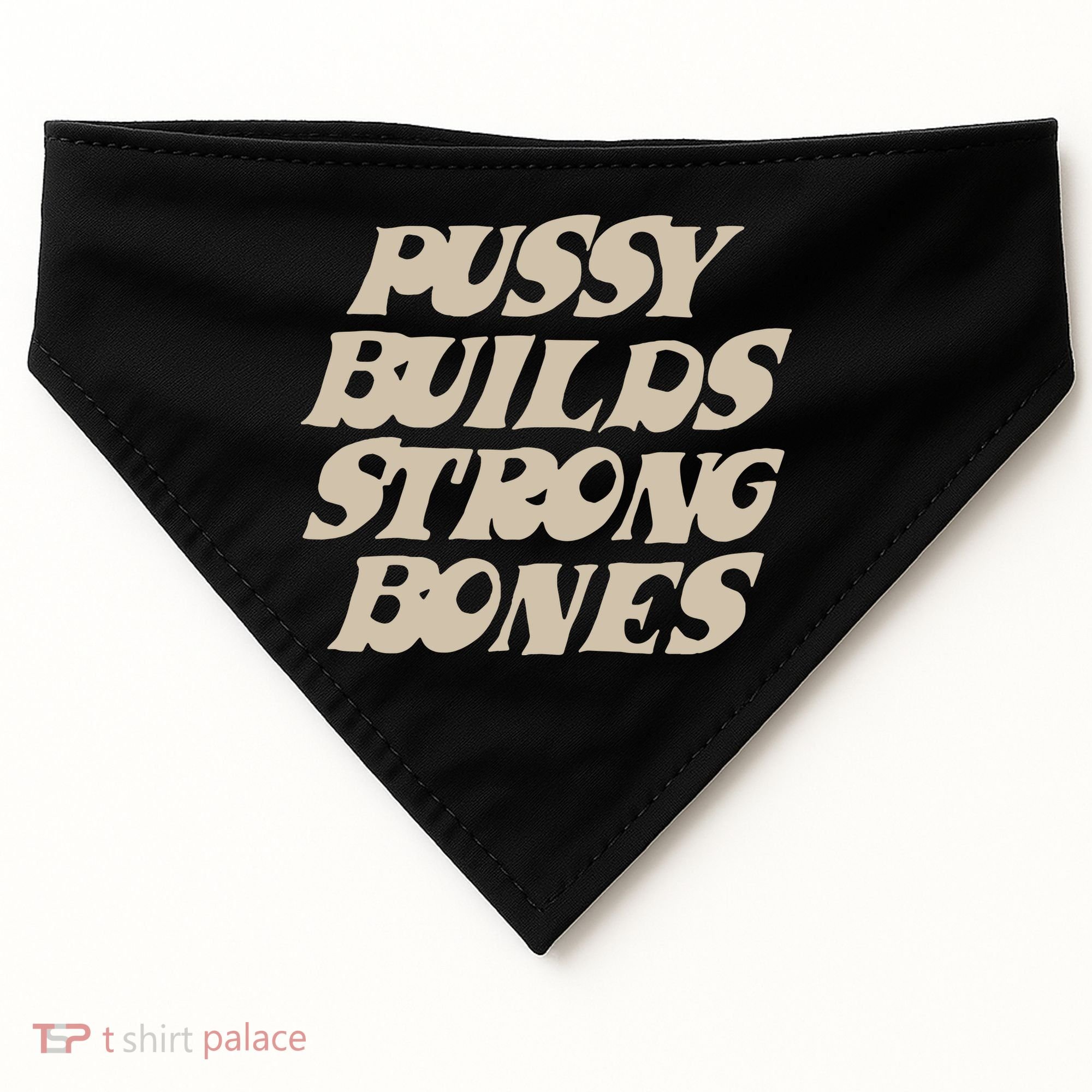 Pussy Builds Strong Bones USA-Made Doggie Bandana