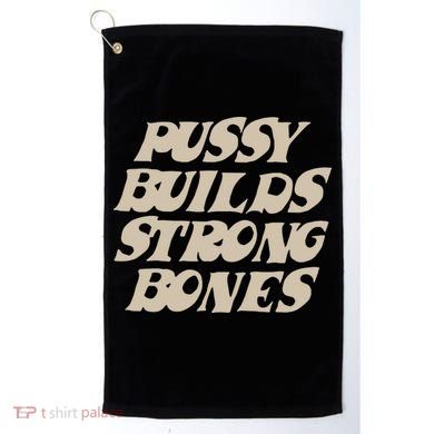 Pussy Builds Strong Bones Golf Towel