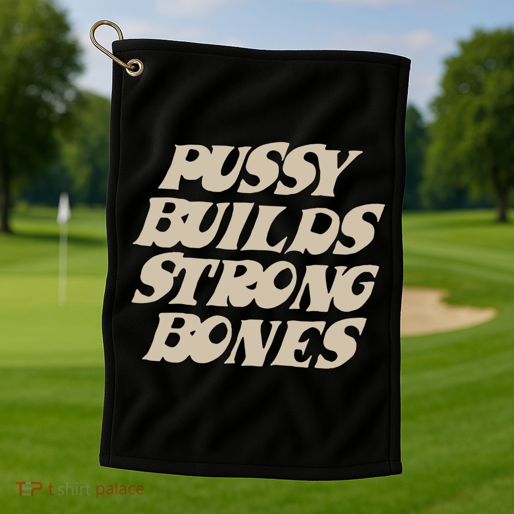Pussy Builds Strong Bones Golf Towel