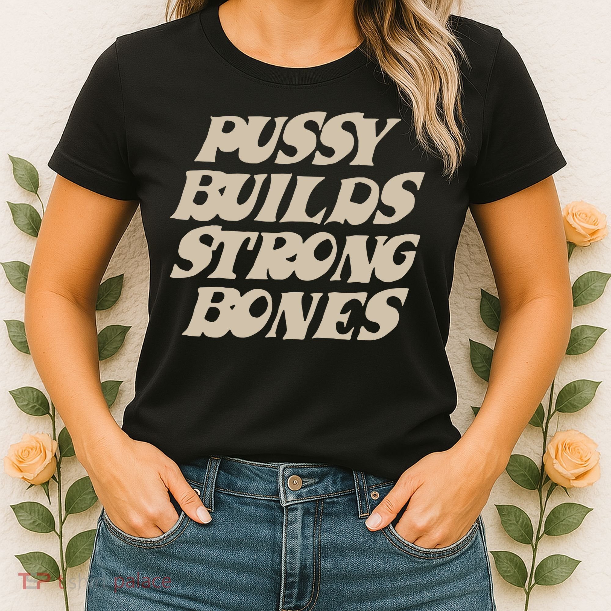 Pussy Builds Strong Bones Women's T-Shirt