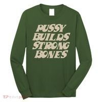 Pussy Builds Strong Bones Long Sleeve Shirt thumb 0