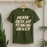 Pussy Builds Strong Bones T-Shirt thumb 2