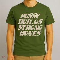 Pussy Builds Strong Bones T-Shirt thumb 3