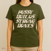 Pussy Builds Strong Bones T-Shirt thumb 4