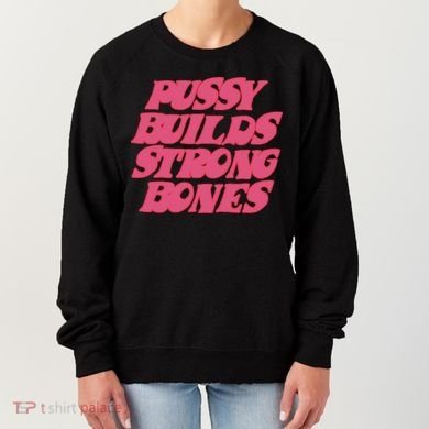 Pussy Builds Strong Bones Women's Sweatshirt